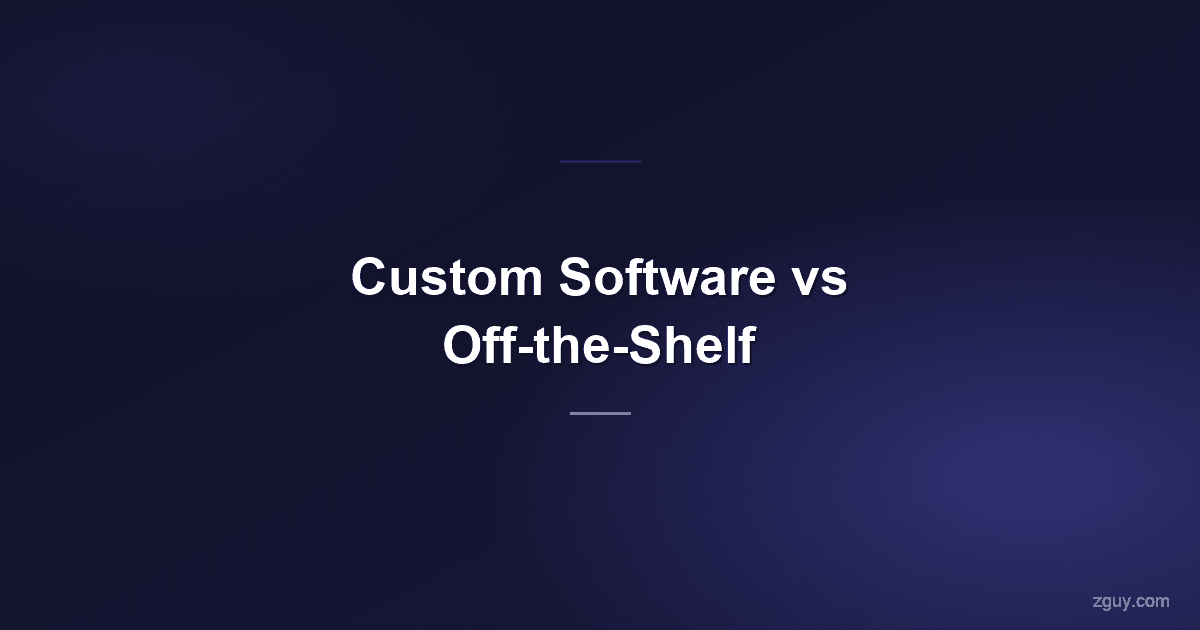 Custom Software vs Off-the-Shelf: How to Decide