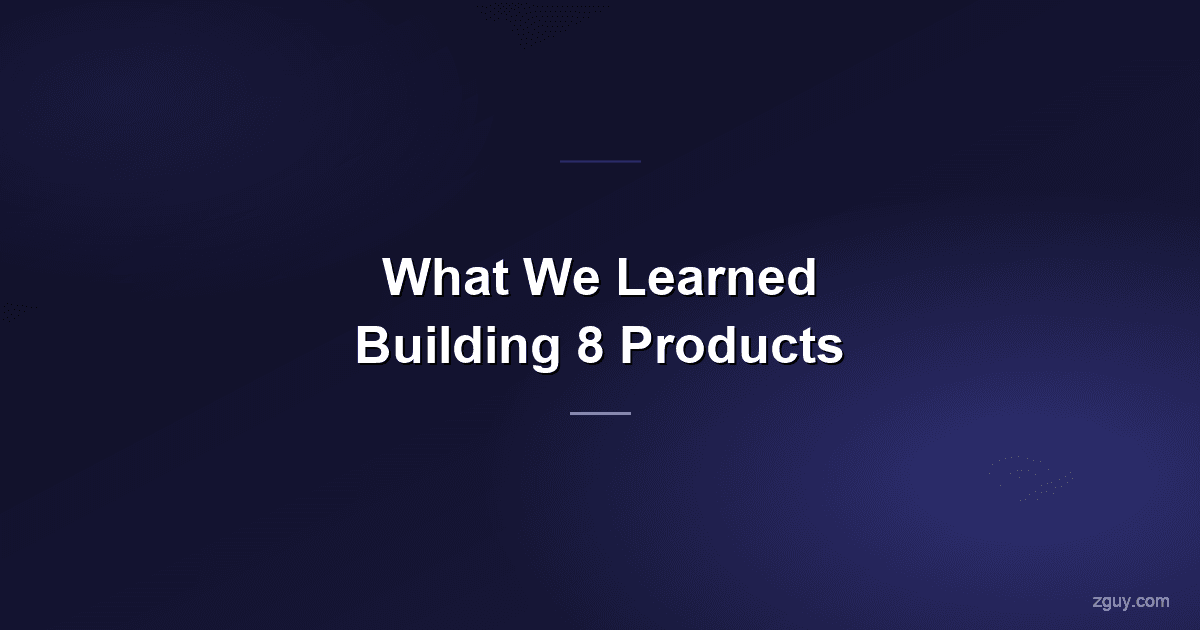 What We Learned Building 8 Products as a Small Studio