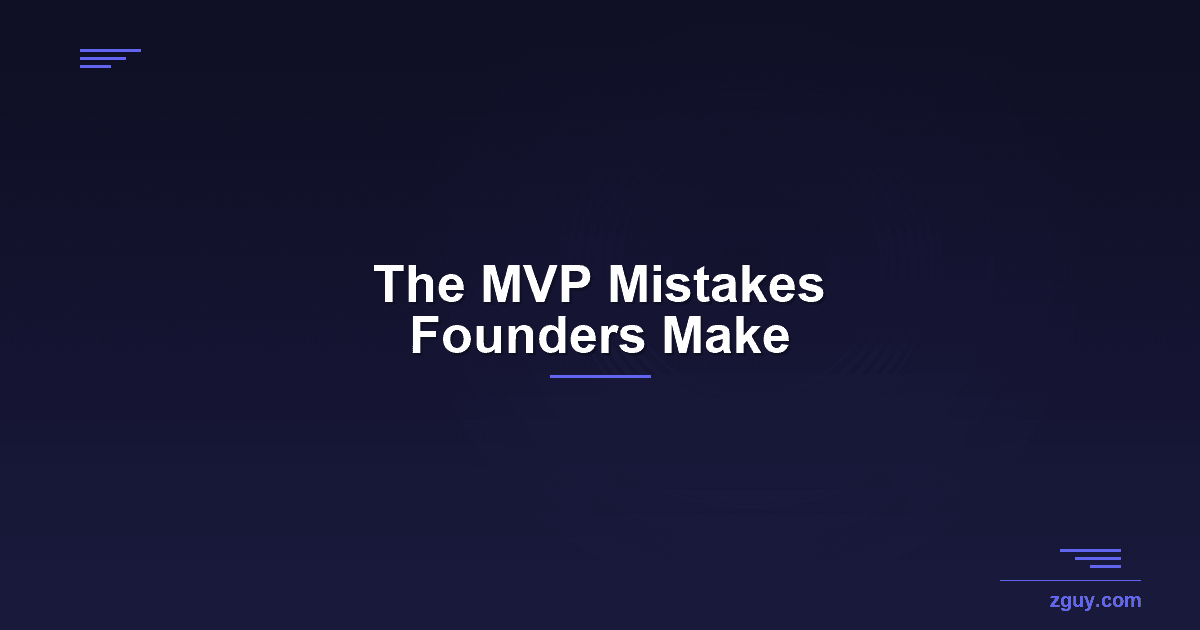 The MVP Mistakes We See Founders Make (And How to Avoid Them)