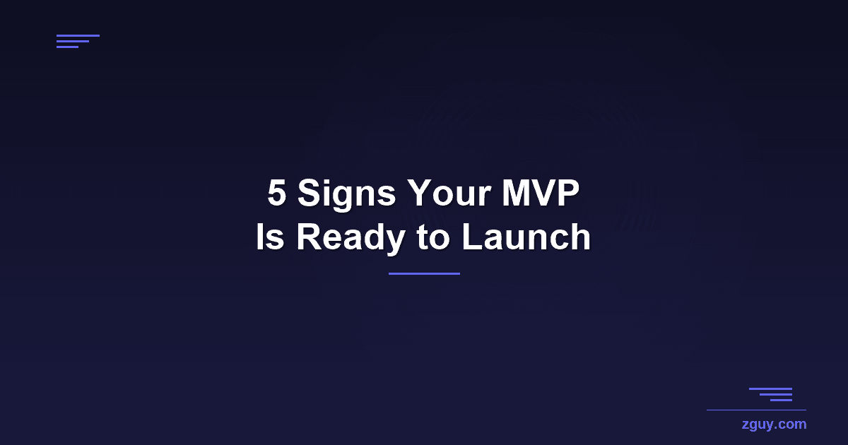 5 Signs Your MVP Is Ready to Launch